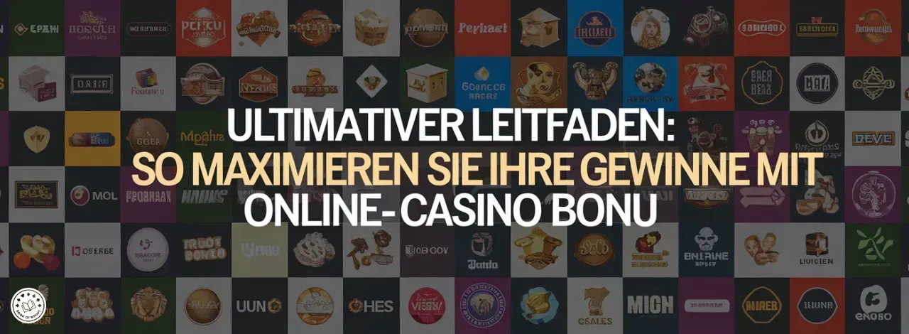 Ultimativer Leitfaden: So maximieren Sie Ihre Gewinne mit Online-Casino-Boni